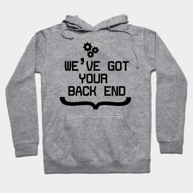 Back End Developer - We've got your Back End Hoodie by Cyber Club Tees